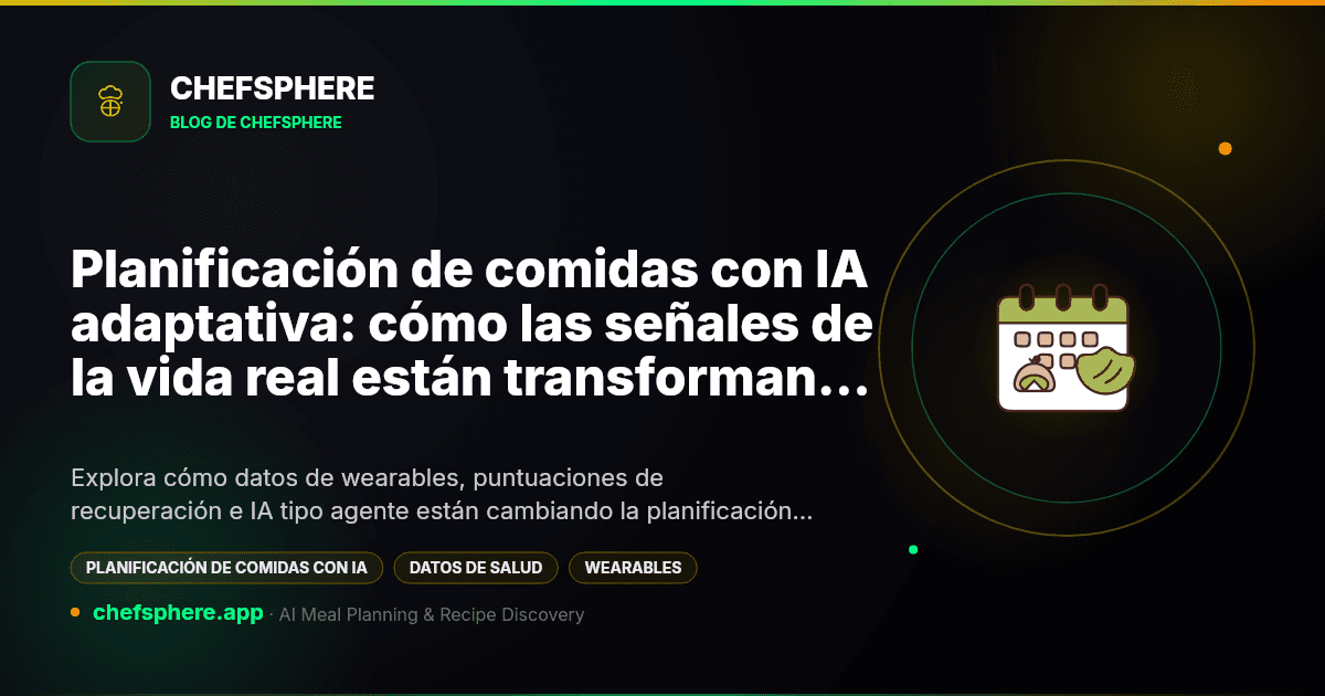 Planificación de comidas con IA adaptativa: cómo las señales de la vida real están transformando las apps de nutrición (2026)