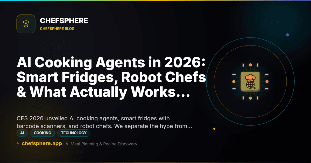 AI Cooking Agents in 2026: Smart Fridges, Robot Chefs & What Actually Works Today
