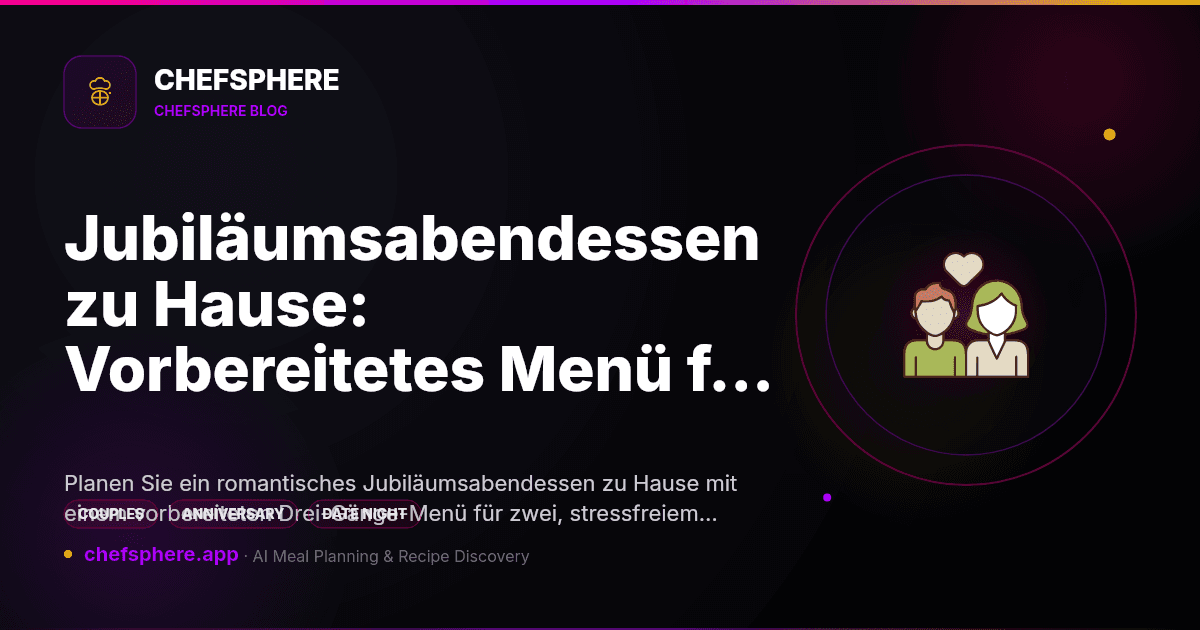 Jubiläumsabendessen zu Hause: Vorbereitetes Menü für zwei