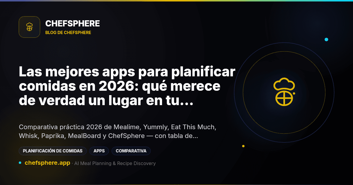 Las mejores apps para planificar comidas en 2026: qué merece de verdad un lugar en tu pantalla de inicio