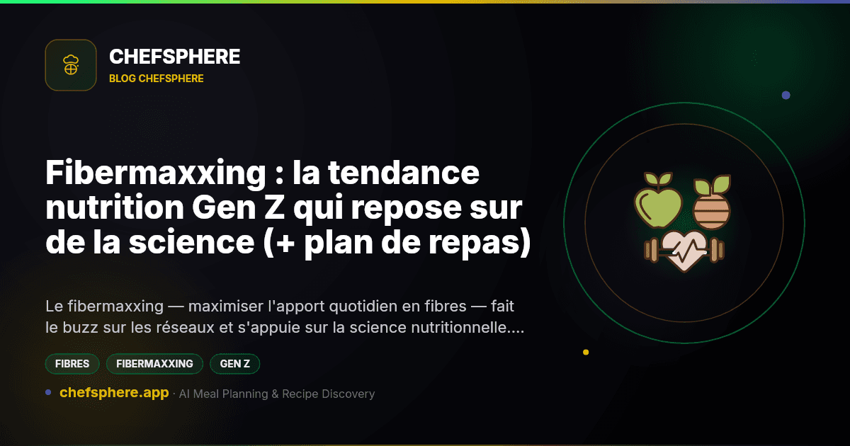 Fibermaxxing : la tendance nutrition Gen Z qui repose sur de la science (+ plan de repas)