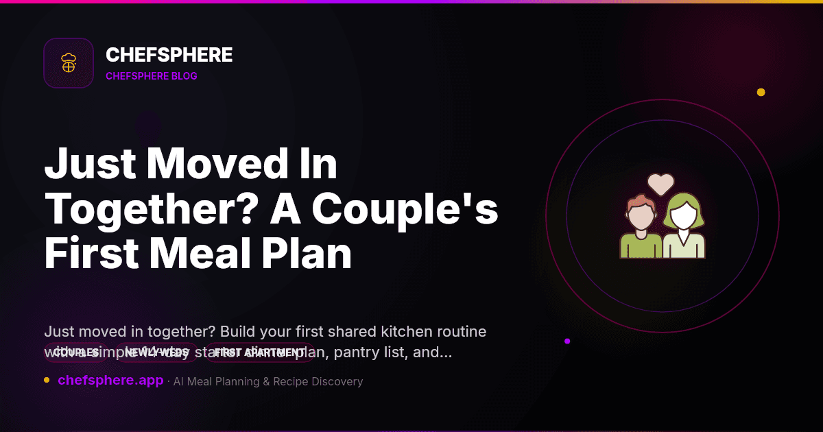 Just Moved In Together? A Couple's First Meal Plan