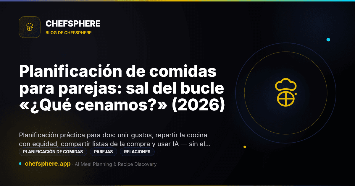 Planificación de comidas para parejas: sal del bucle «¿Qué cenamos?» (2026)