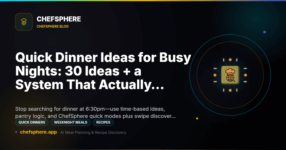 Quick Dinner Ideas for Busy Nights: 30 Ideas + a System That Actually Sticks