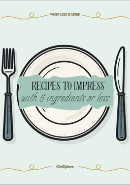 Recipes to Impress - With 5 Ingredients or Less